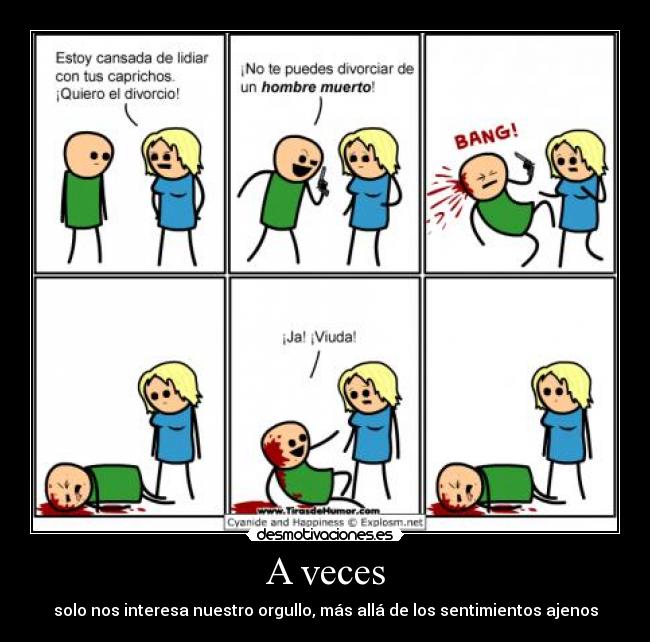 A veces - solo nos interesa nuestro orgullo, más allá de los sentimientos ajenos