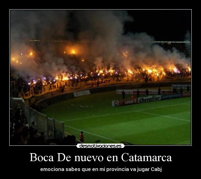 Boca De nuevo en Catamarca - emociona sabes que en mi provincia va jugar Cabj