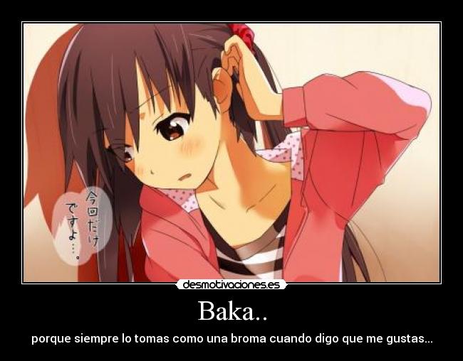 Baka.. -