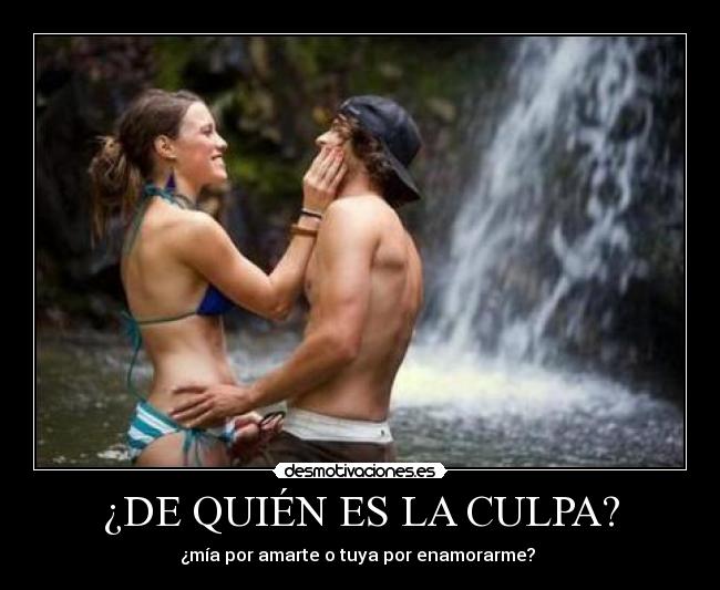 ¿DE QUIÉN ES LA CULPA? -