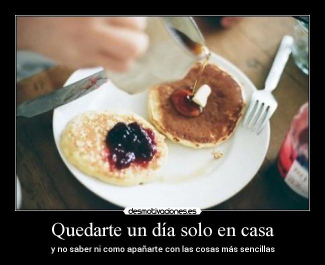 carteles casa esta tarde tengo que hacer solito claro estoy solo casa desmotivaciones