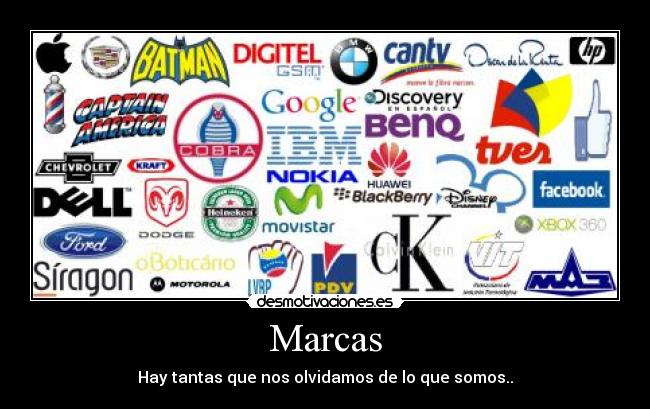 Marcas - Hay tantas que nos olvidamos de lo que somos..
