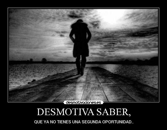 DESMOTIVA SABER, -