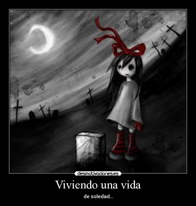 Viviendo una vida - de soledad...