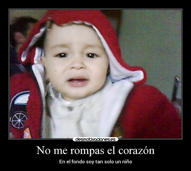 No me rompas el corazón - En el fondo soy tan solo un niño