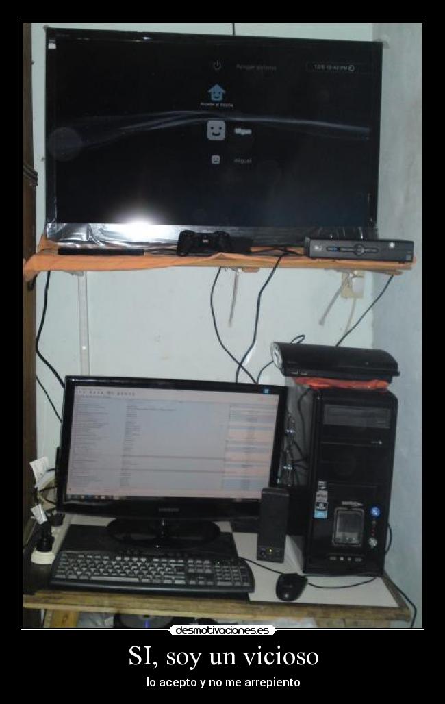 SI, soy un vicioso - lo acepto y no me arrepiento