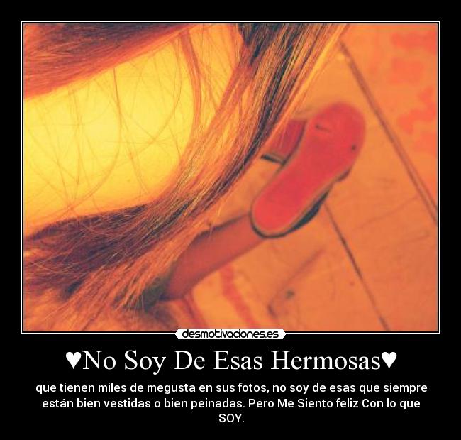 ♥No Soy De Esas Hermosas♥ -
