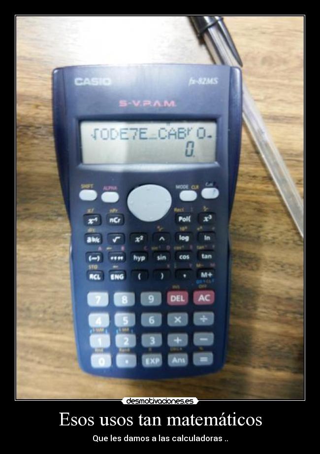 Esos usos tan matemáticos - Que les damos a las calculadoras ..
