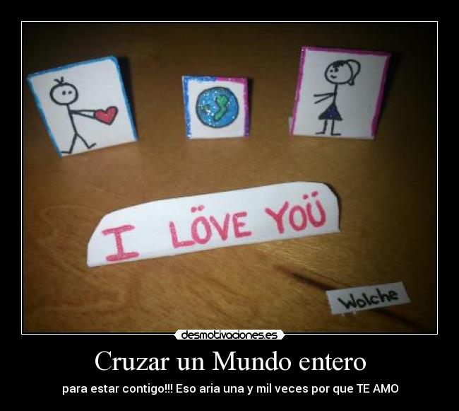 carteles mundo quiero aunque estes conmigo desmotivaciones