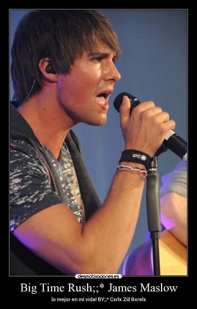 Big Time Rush;;* James Maslow -