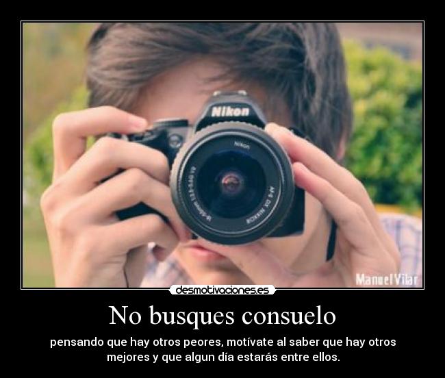 No busques consuelo -