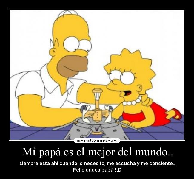 Mi papá es el mejor del mundo.. -