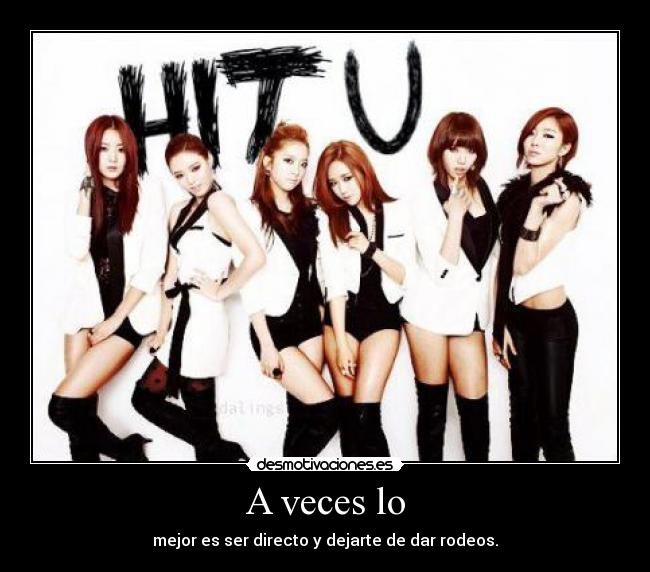 A veces lo - mejor es ser directo y dejarte de dar rodeos.