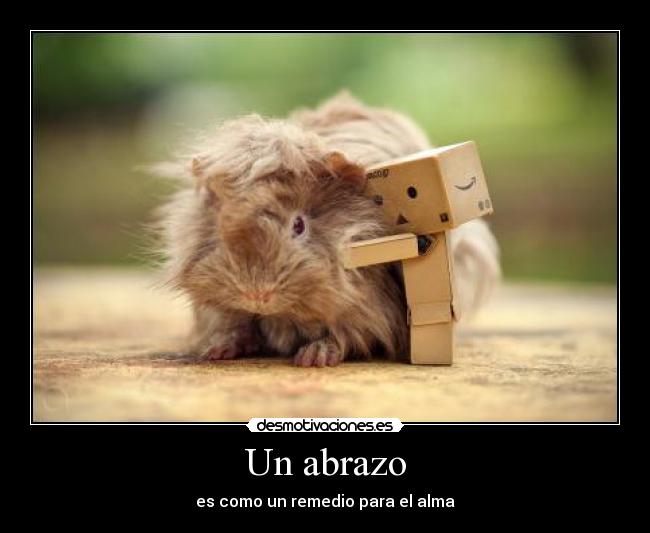 Un abrazo - es como un remedio para el alma