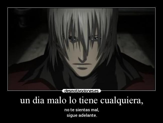 un dia malo lo tiene cualquiera, -