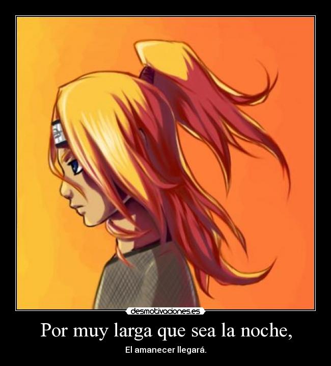 Por muy larga que sea la noche, - El amanecer llegará.