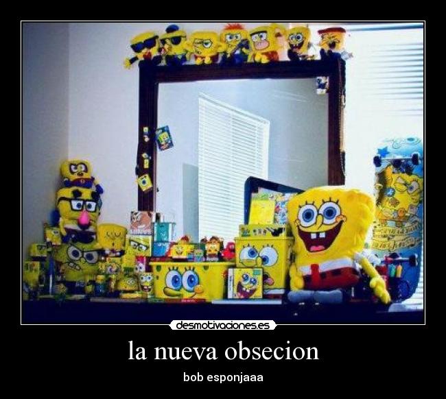 la nueva obsecion -