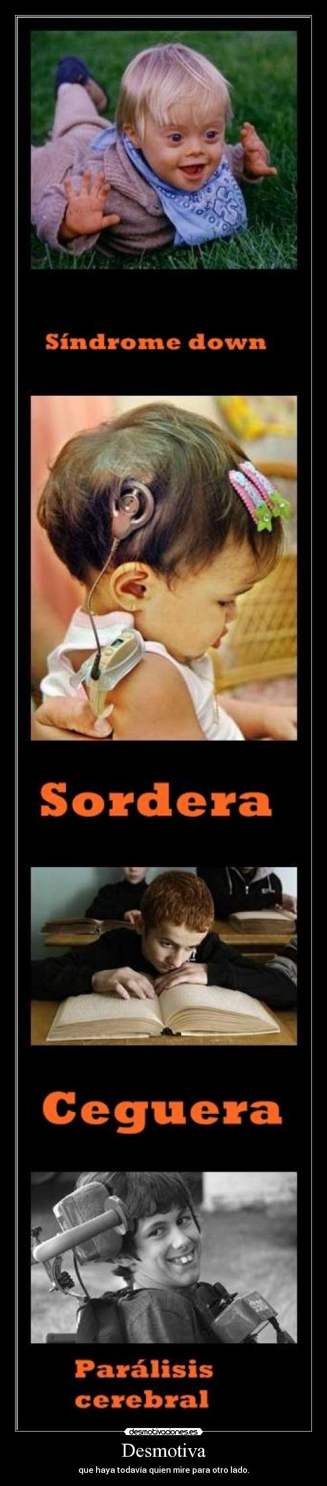 Desmotiva - que haya todavía quien mire para otro lado.