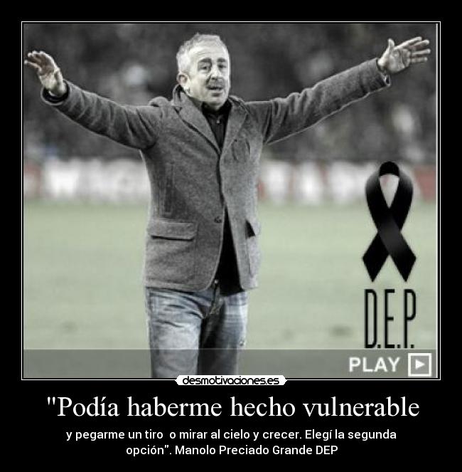 Podía haberme hecho vulnerable - 