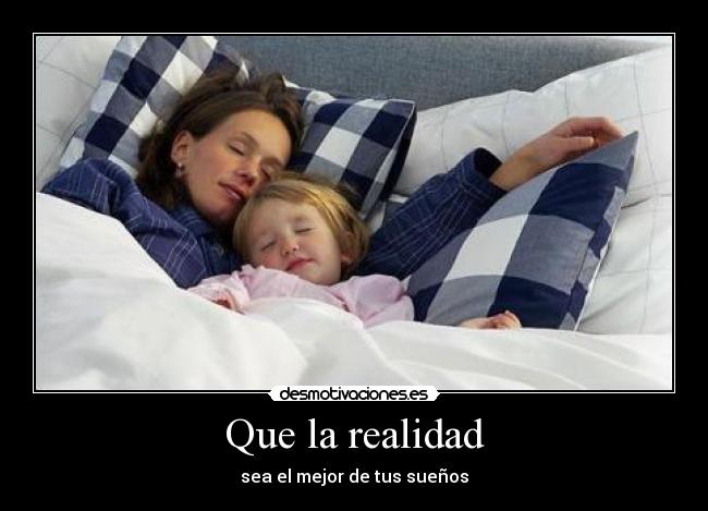 Que la realidad -