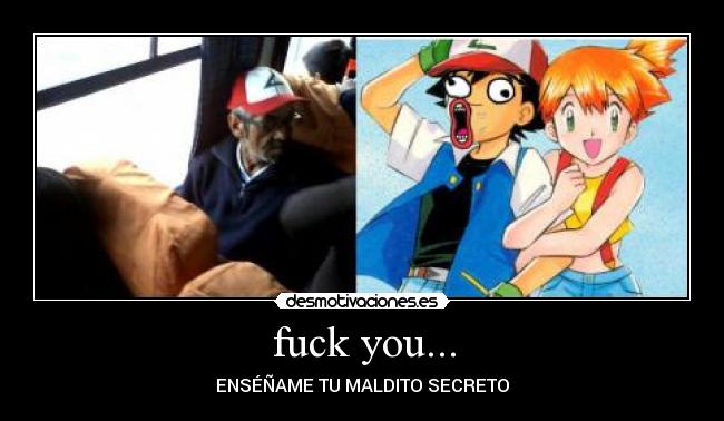 fuck you... - ENSÉÑAME TU MALDITO SECRETO