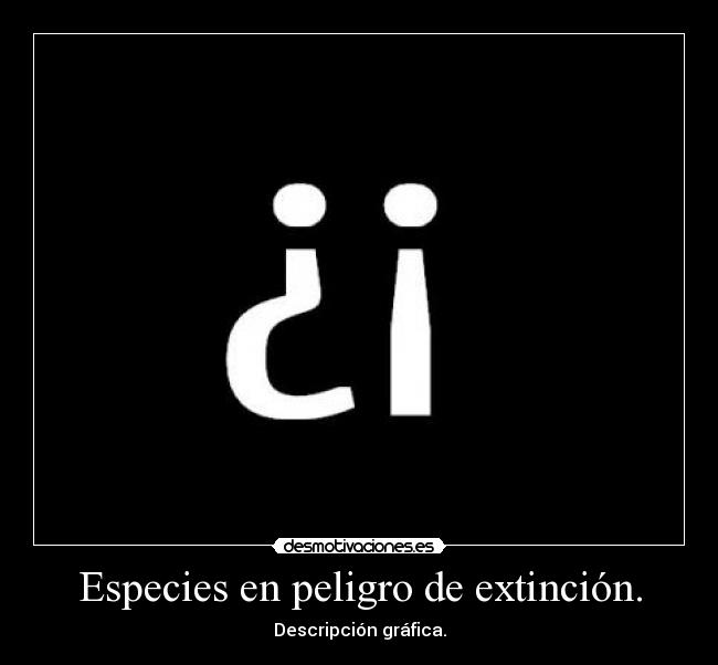 Especies en peligro de extinción. -