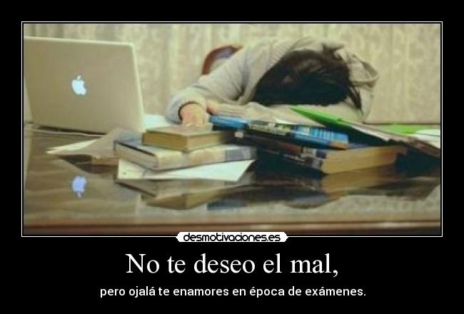 No te deseo el mal, -