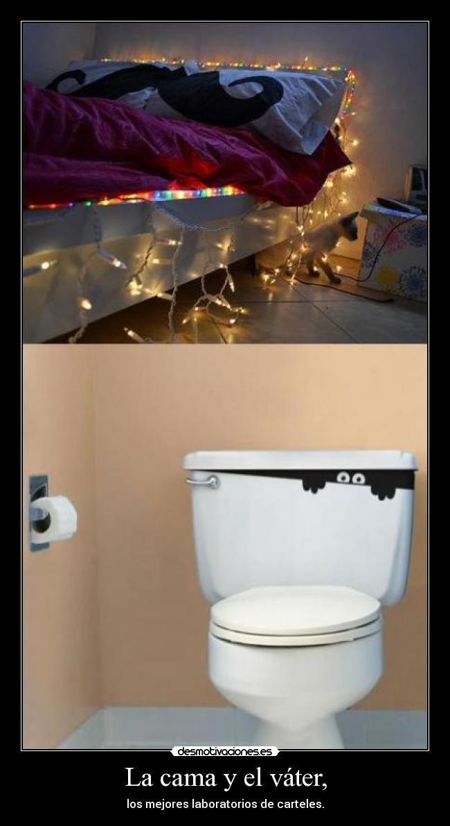 La cama y el váter, - los mejores laboratorios de carteles.