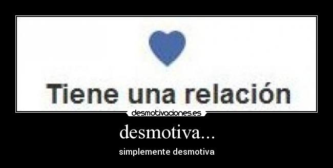desmotiva... - 