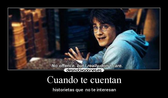 Cuando te cuentan - historietas que no te interesan