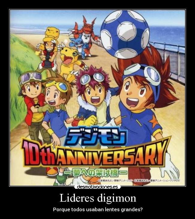 Lideres digimon - Porque todos usaban lentes grandes?