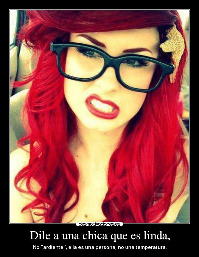 Dile a una chica que es linda, - 