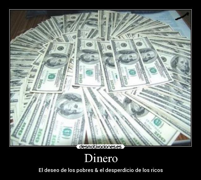 Dinero - El deseo de los pobres & el desperdicio de los ricos