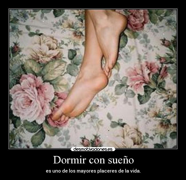 Dormir con sueño - es uno de los mayores placeres de la vida.