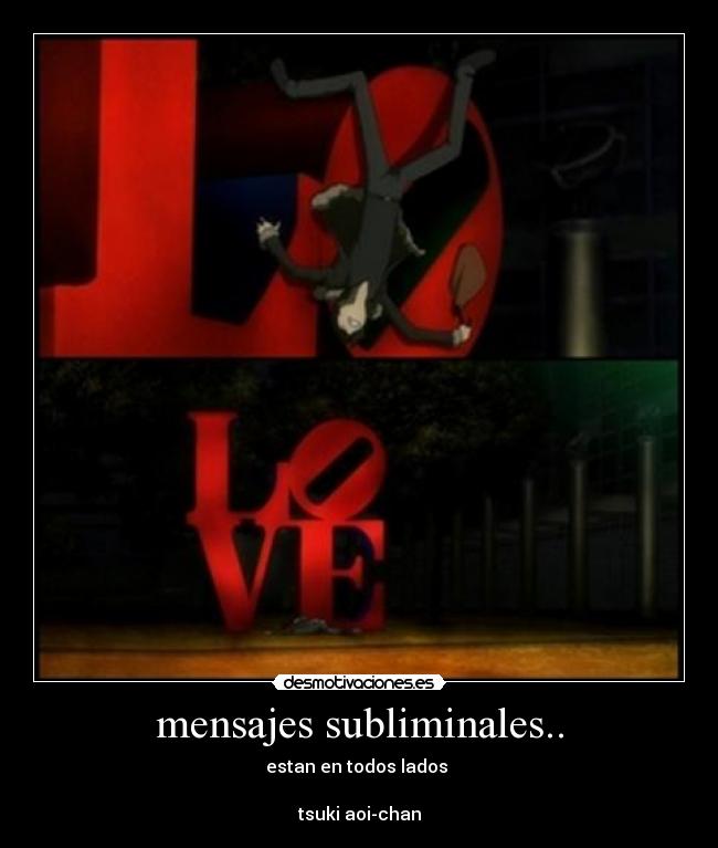 mensajes subliminales.. - estan en todos lados
tsuki aoi-chan