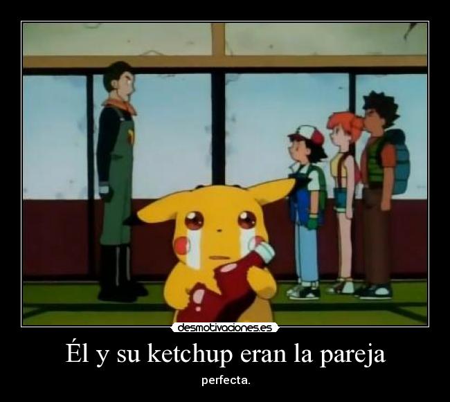 Él y su ketchup eran la pareja - 