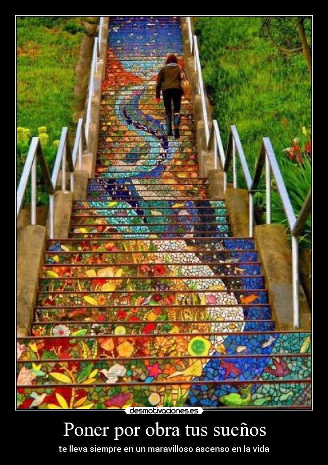 Poner por obra tus sueños - te lleva siempre en un maravilloso ascenso en la vida