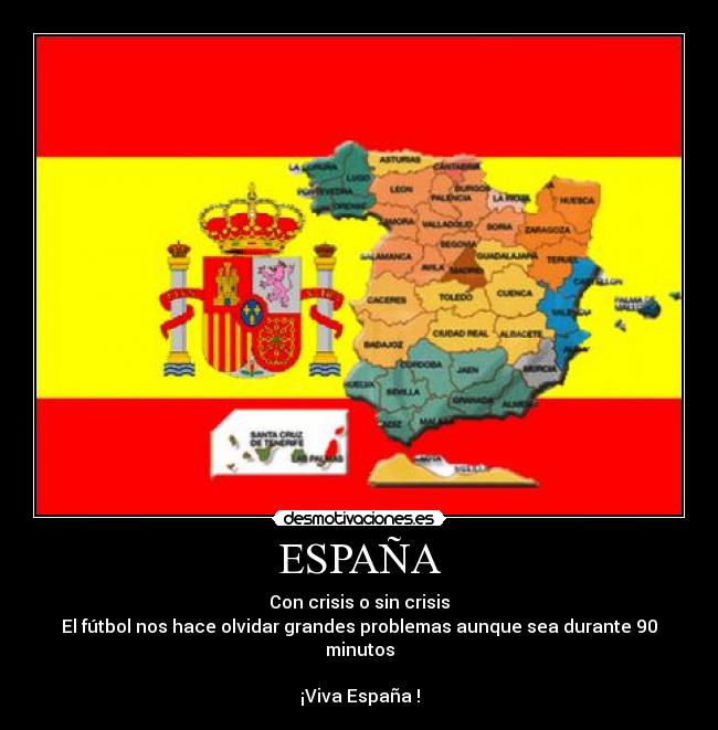 ESPAÑA - Con crisis o sin crisis
El fútbol nos hace olvidar grandes problemas aunque sea durante 90 minutos

¡Viva España !