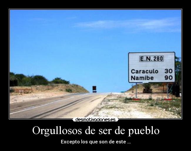 Orgullosos de ser de pueblo - Excepto los que son de este ...