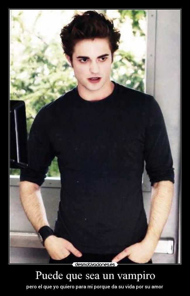 Puede que sea un vampiro - pero el que yo quiero para mi porque da su vida por su amor