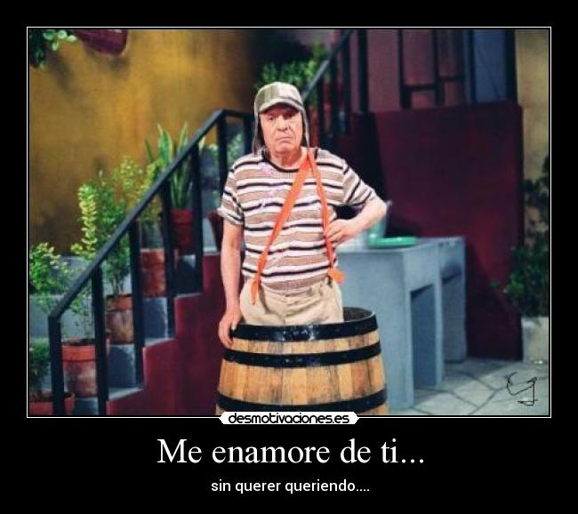 Me enamore de ti... -
