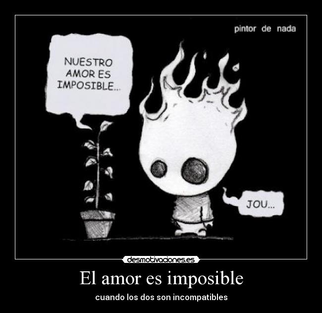 El amor es imposible - cuando los dos son incompatibles