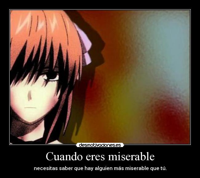 Cuando eres miserable - 