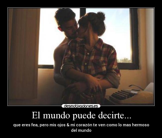El mundo puede decirte... -