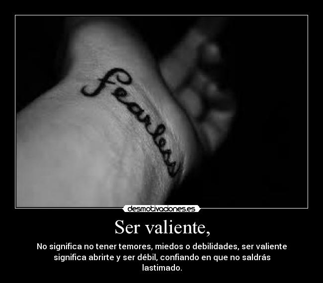 Ser valiente, -