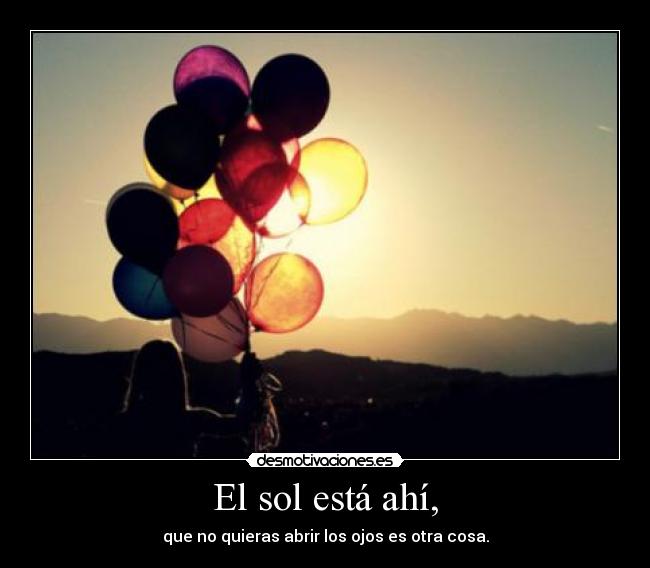 El sol está ahí, - 