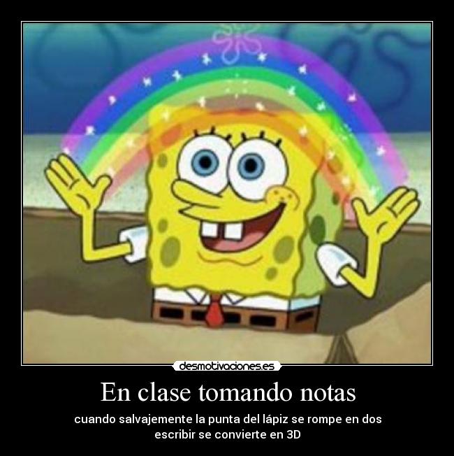 En clase tomando notas - cuando salvajemente la punta del lápiz se rompe en dos
escribir se convierte en 3D