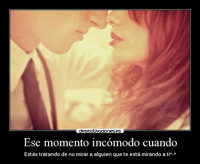 Ese momento incómodo cuando -