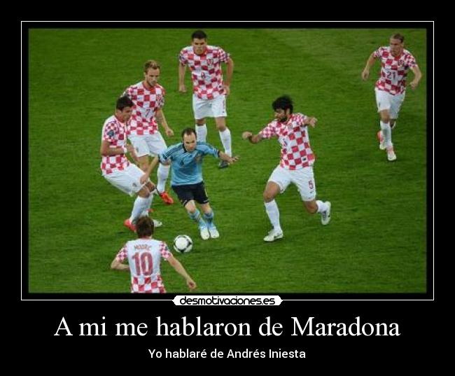 A mi me hablaron de Maradona - Yo hablaré de Andrés Iniesta
