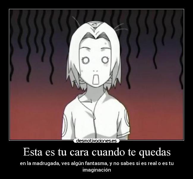 Esta es tu cara cuando te quedas -